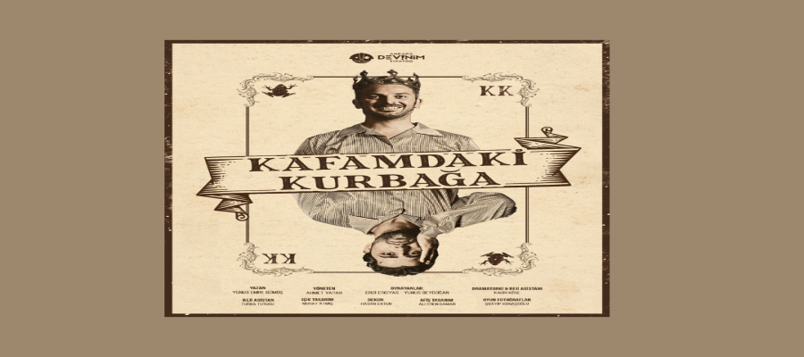 “KAFAMDAKİ KURBAĞA” İLK KEZ SAHNEDE